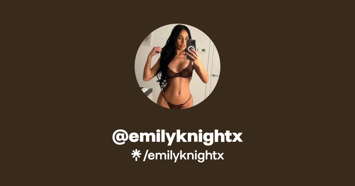 emilyknightx - Find @emilyknightx Onlyfans - Linktree