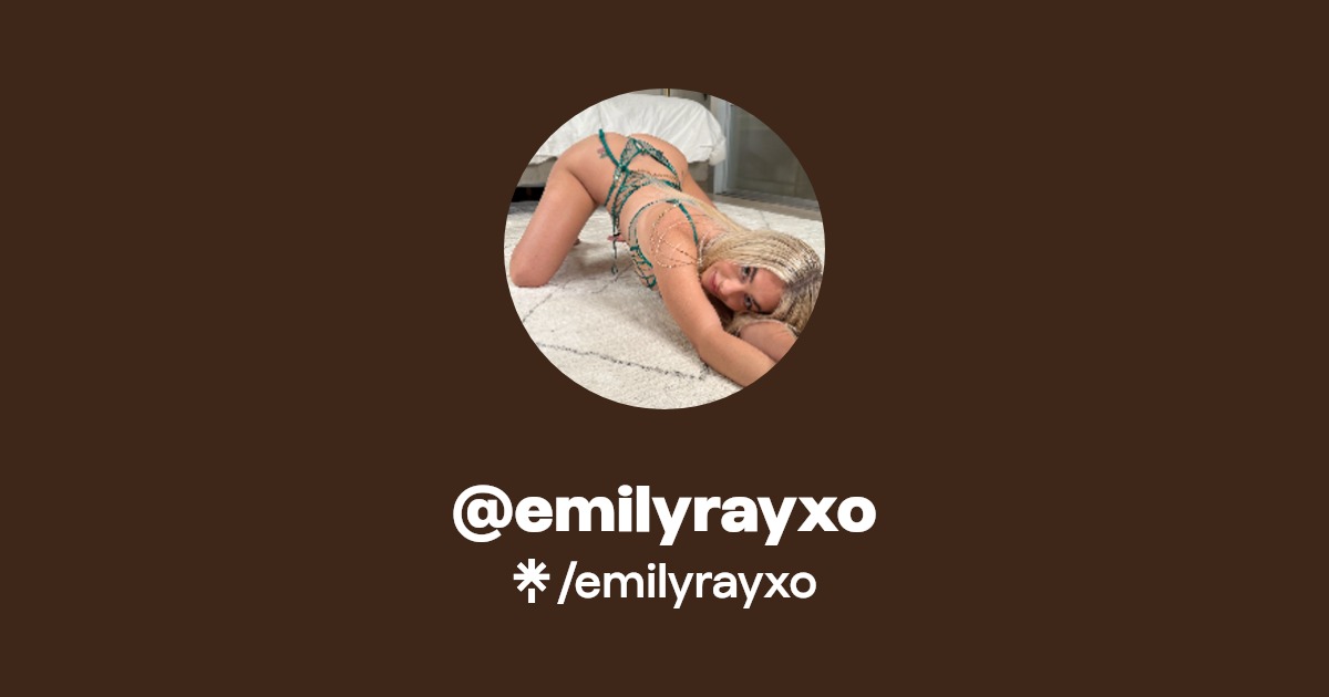 emilyrayxo - Find @emilyrayxo Onlyfans - Linktree