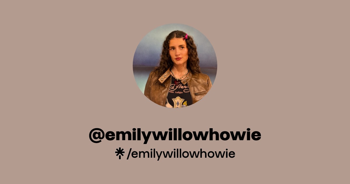 emily willow howie | Instagram, TikTok | Linktree