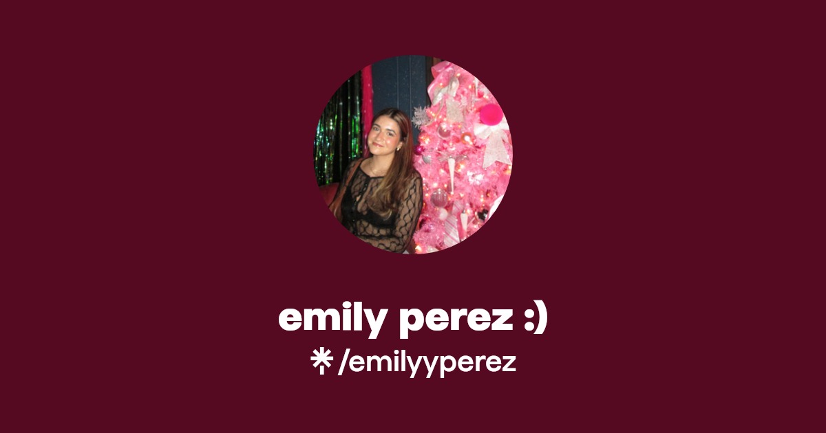 emily perez :) | Instagram, TikTok | Linktree