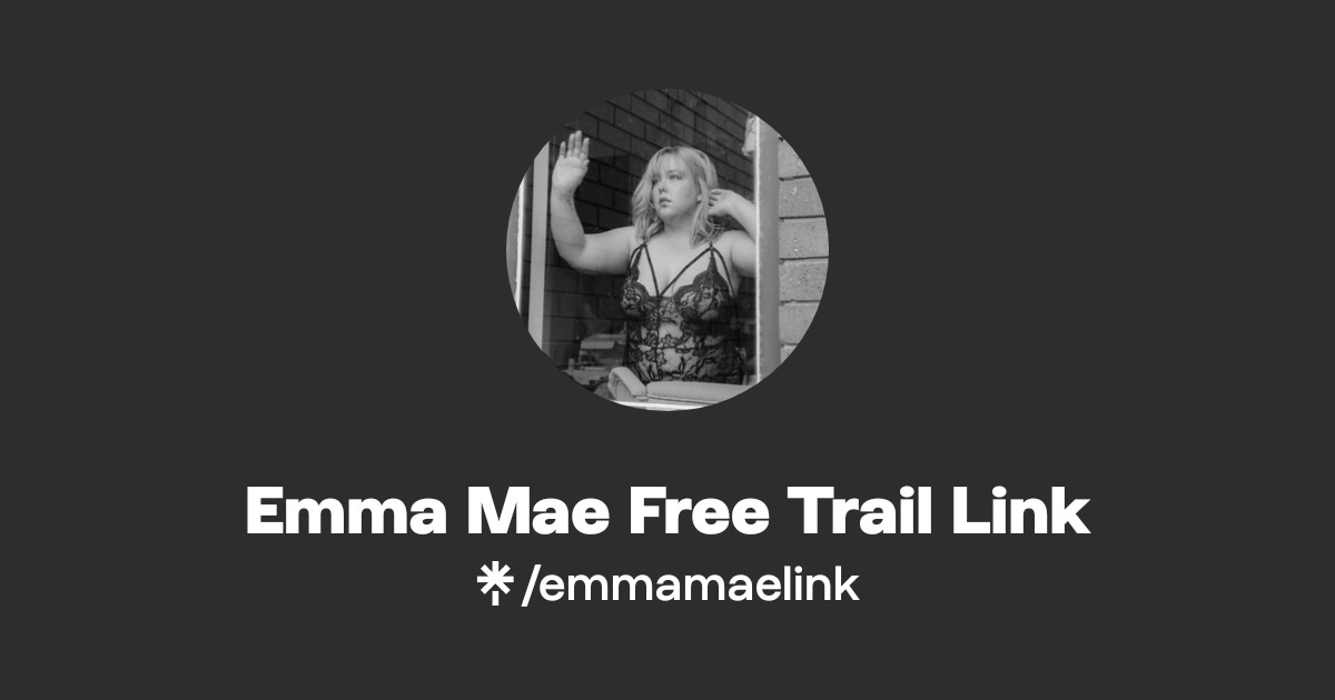 Emma Mae Free Trail Link - Find Emma Mae Free Trail Link Onlyfans