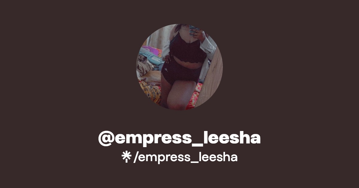 empress_leesha - Find @empress_leesha Onlyfans - Linktree