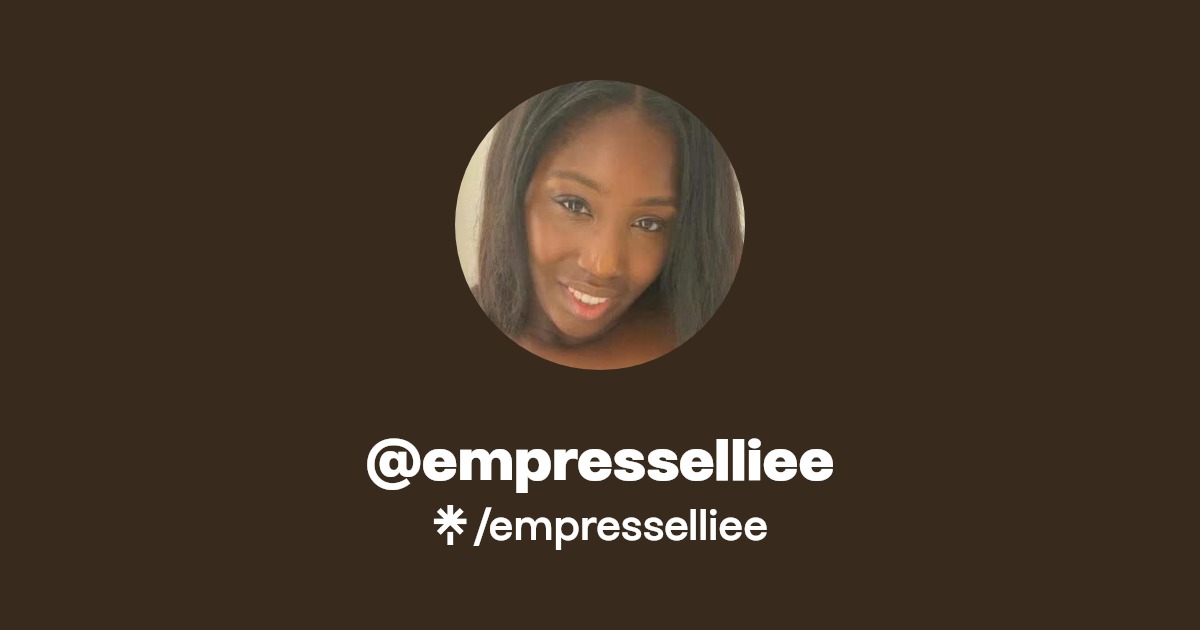 empresselliee OnlyFans Official Exclusive Content & Account Linktree