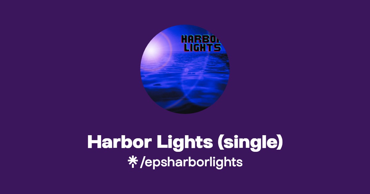 Harbor Lights (single) Listen on YouTube, Spotify, Apple Music Linktree