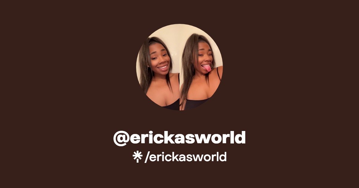 erickasworld | Instagram, TikTok, Twitch | Linktree