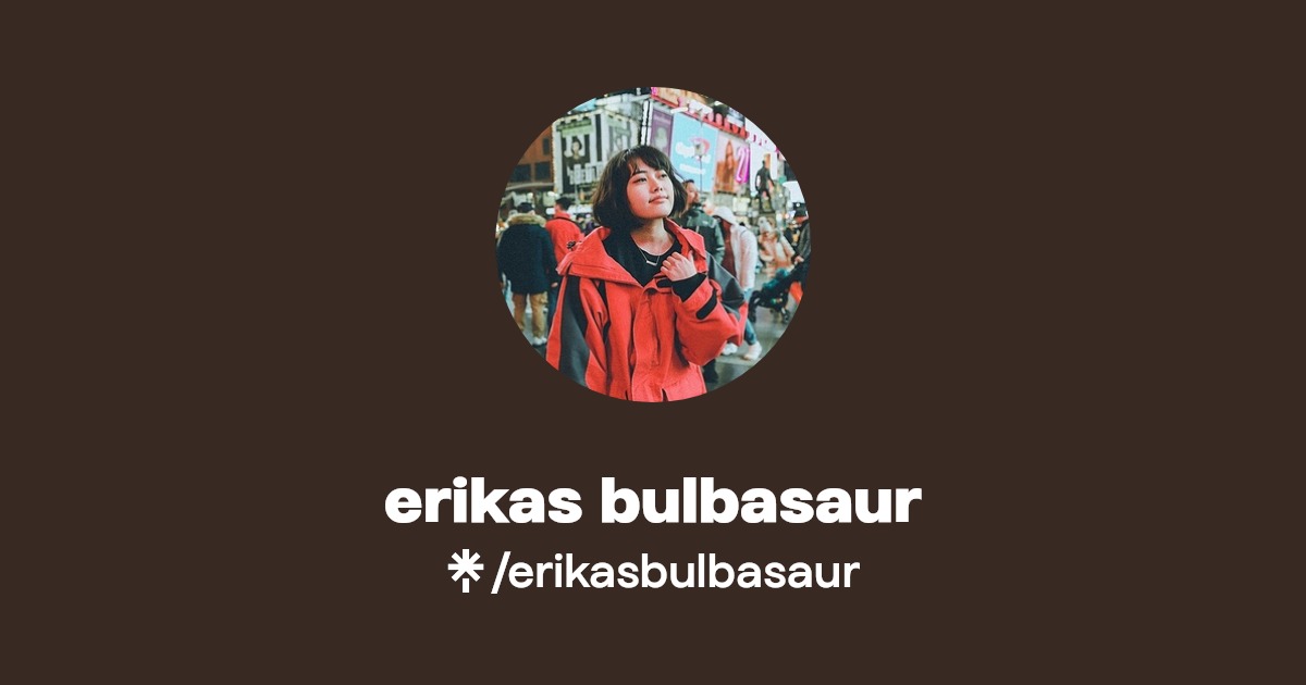 erikas bulbasaur | Twitter | Linktree