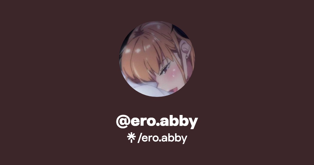 ero.abby - Find @ero.abby Onlyfans - Linktree