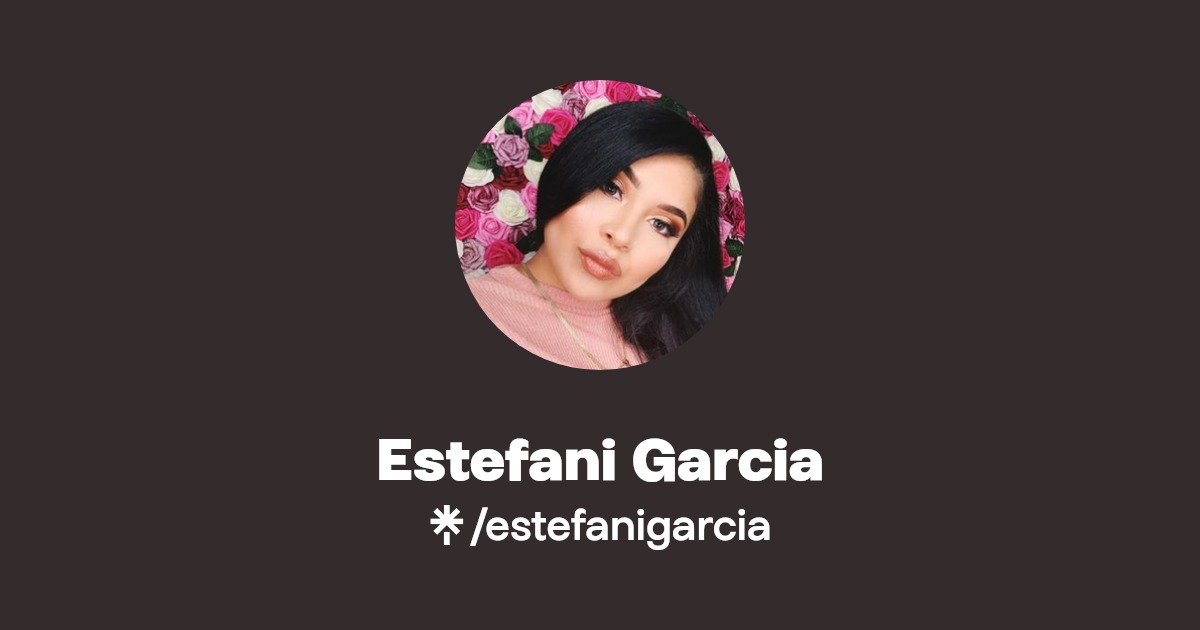 Estefani Garcia | Instagram, TikTok | Linktree