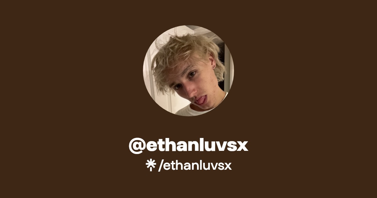 ethanluvsx - Find @ethanluvsx Onlyfans - Linktree