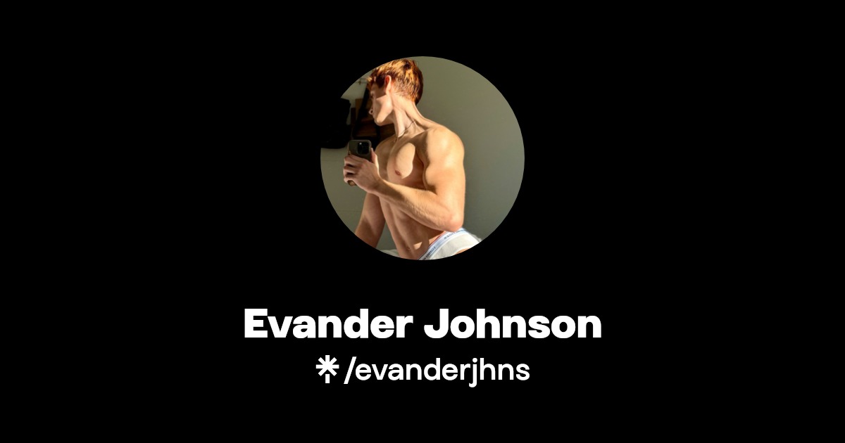 Evander Johnson - Find Evander Johnson Onlyfans - Linktree