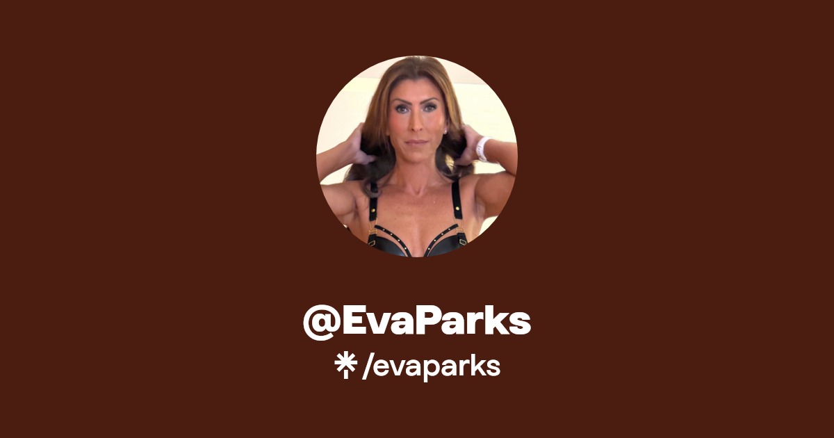 @EvaParks | Instagram, TikTok | Linktree