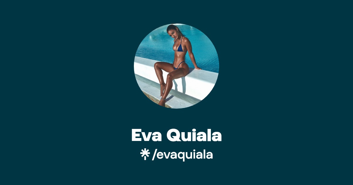 Eva Quiala - Find Eva Quiala Onlyfans - Linktree