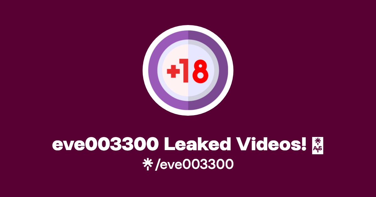 eve003300 Leaked Videos! 🔥 | Linktree