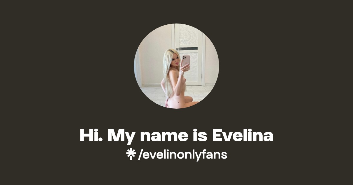 Hi. My name is Evelina - Find Hi. My name is Evelina Onlyfans - Linktree