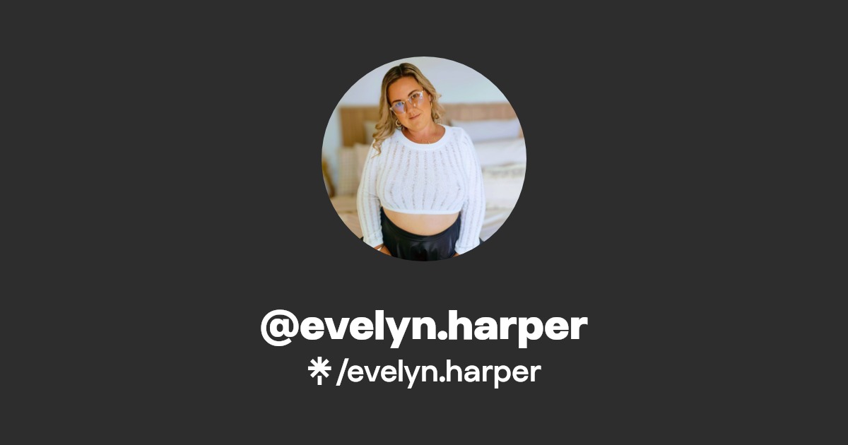 evelyn.harper - Find @evelyn.harper Onlyfans - Linktree