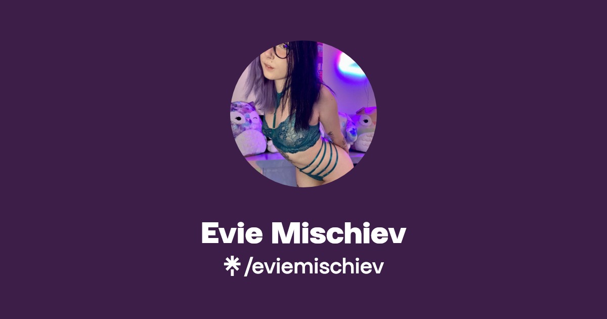 Evie Mischiev - Find Evie Mischiev Onlyfans - Linktree