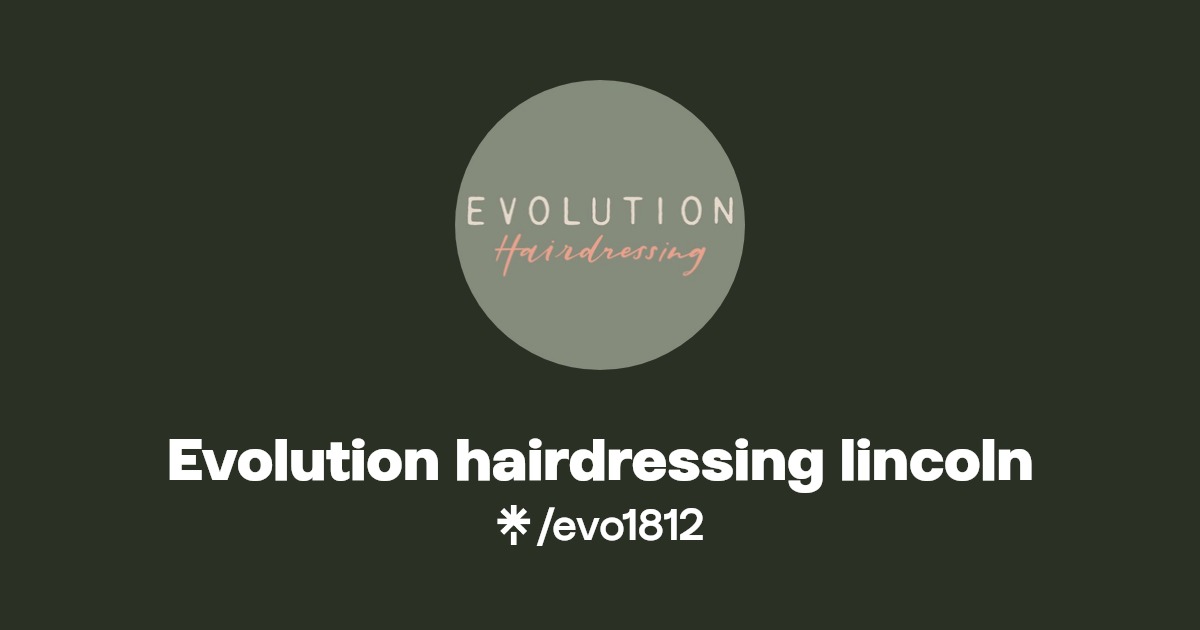 Evolution hairdressing lincoln Instagram, Facebook Linktree