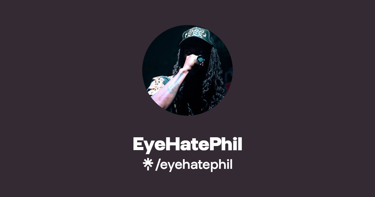 EyeHatePhil - Find EyeHatePhil Onlyfans - Linktree