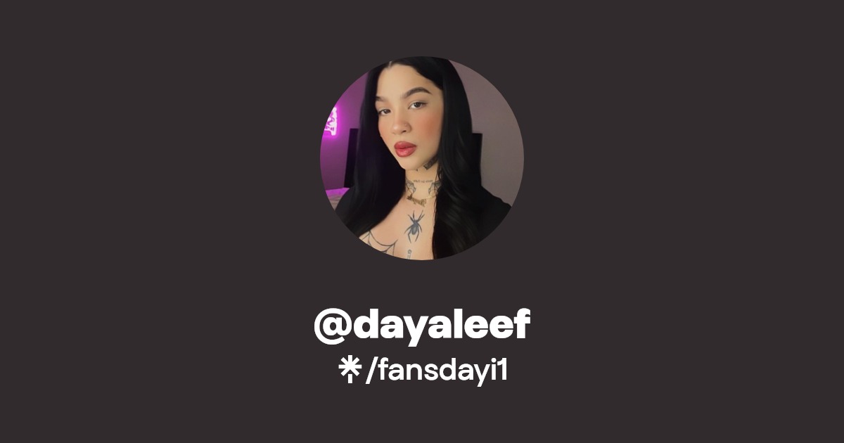 @dayaleef - Find @dayaleef Onlyfans - Linktree