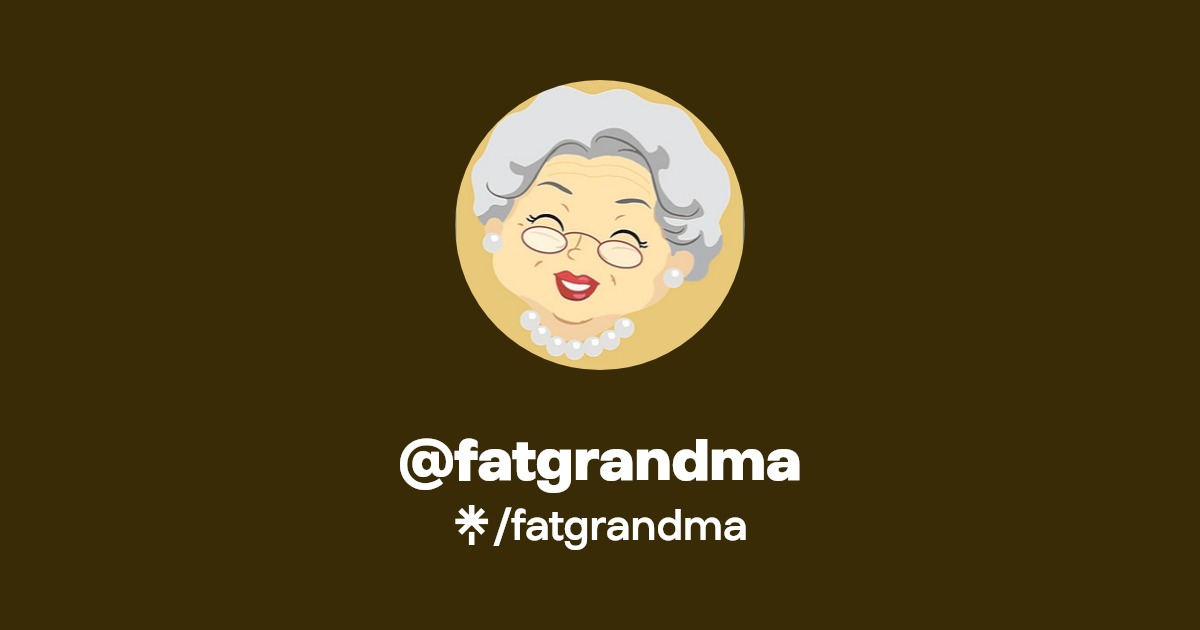 @fatgrandma | Linktree