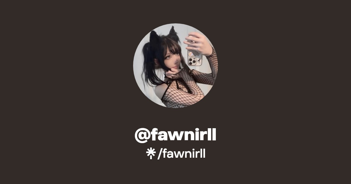 fawnirll - Find @fawnirll Onlyfans - Linktree