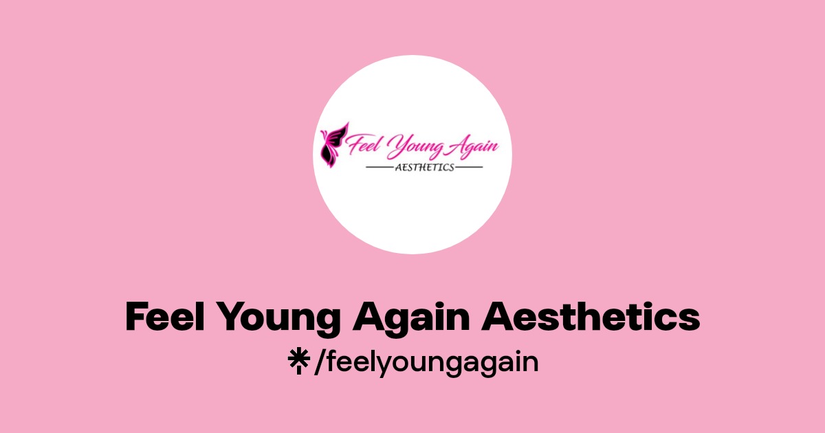Feel Young Again Aesthetics Instagram, Facebook, TikTok Linktree