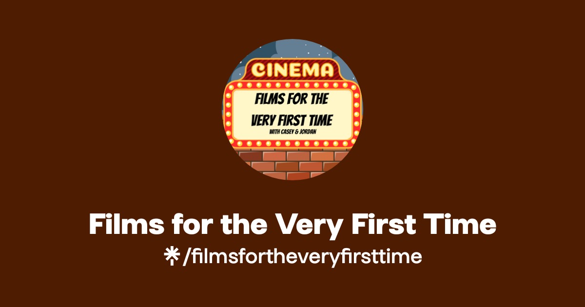 Films for the Very First Time | Instagram, Facebook | Linktree
