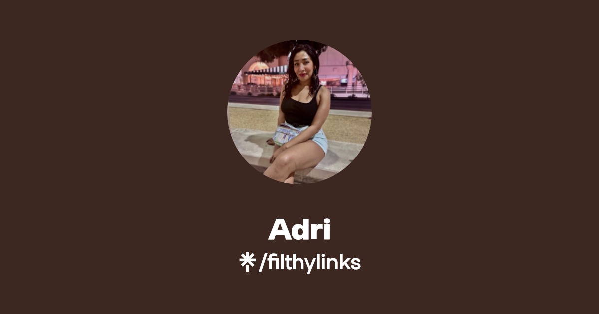 Adri - Find Adri Onlyfans - Linktree