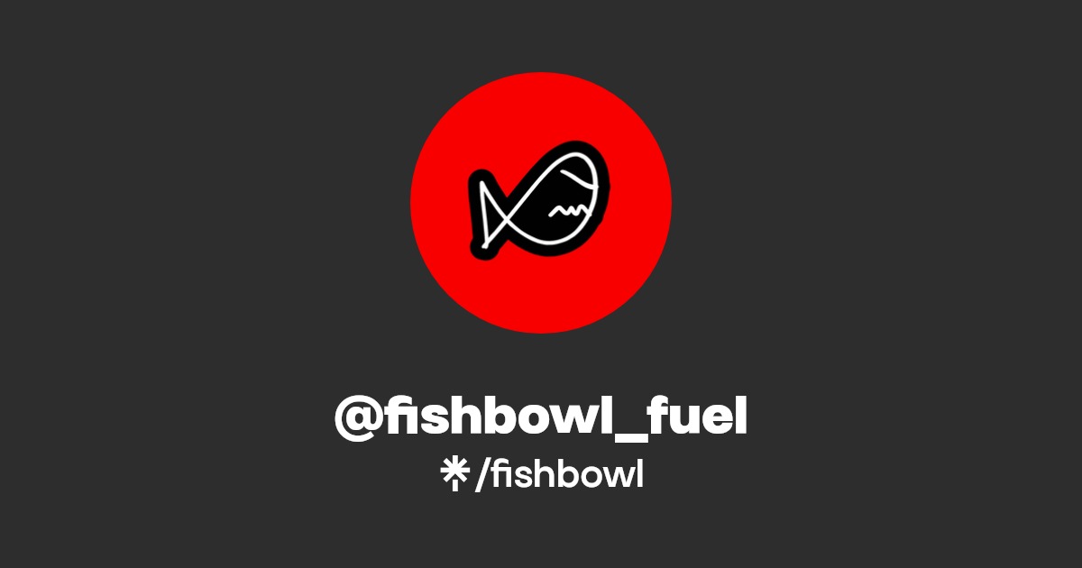 fishbowl_fuel Linktree
