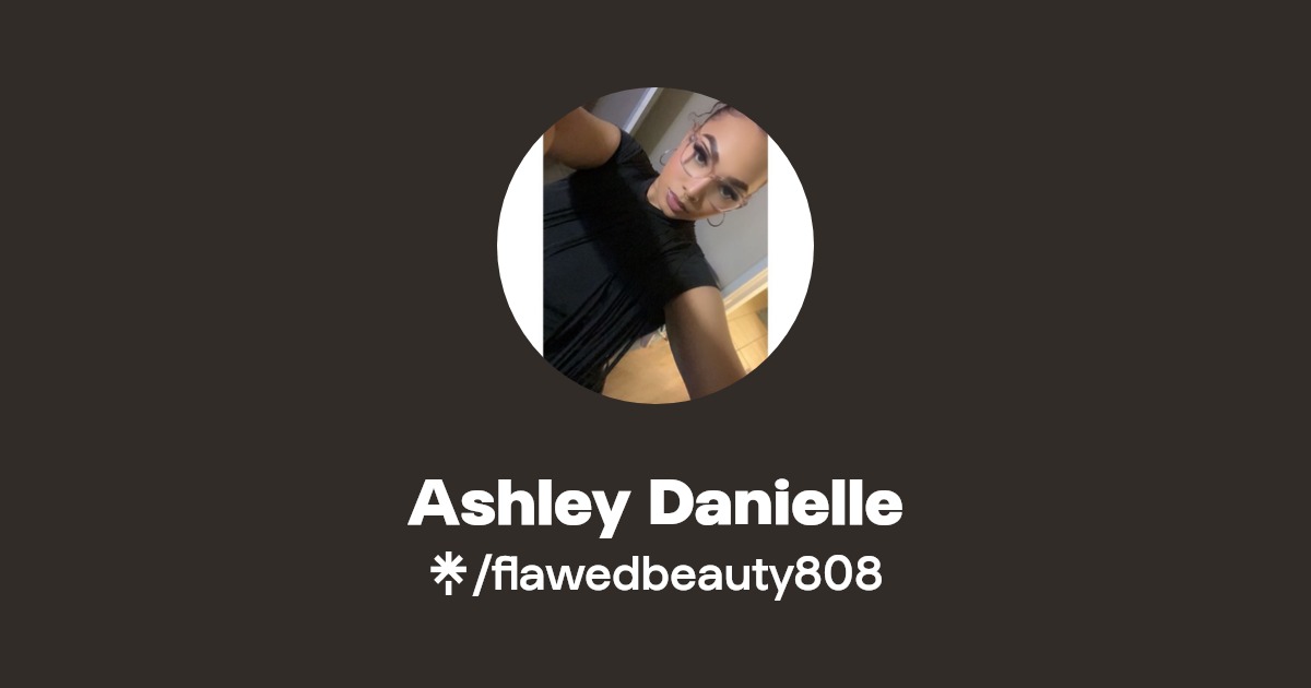 Ashley Danielle | Twitter, Instagram | Linktree