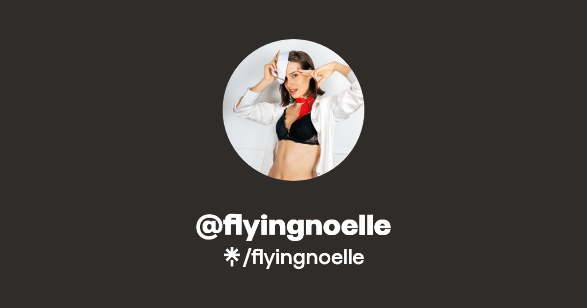 flyingnoelle - Find @flyingnoelle Onlyfans - Linktree