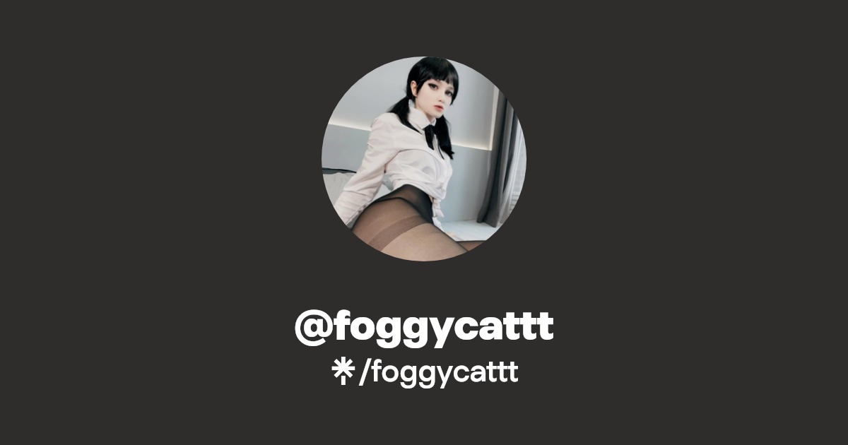foggycattt - Find @foggycattt Onlyfans - Linktree