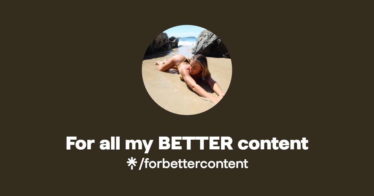 For all my BETTER content - Find For all my BETTER content Onlyfans