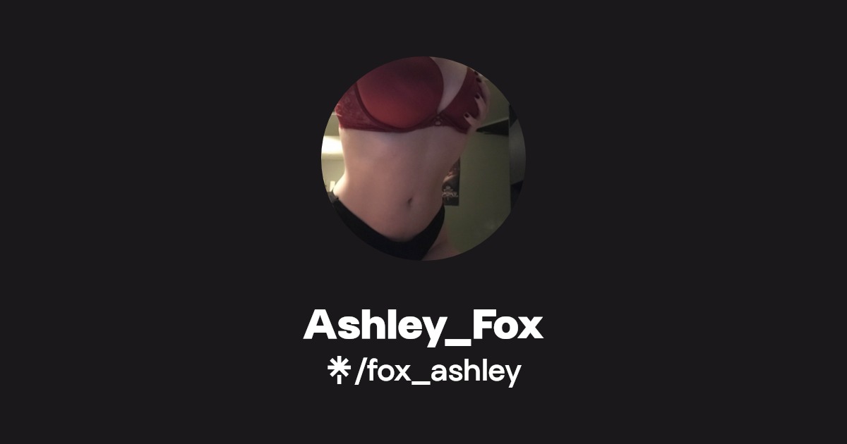 Ashley_Fox - Find Ashley_Fox Onlyfans - Linktree