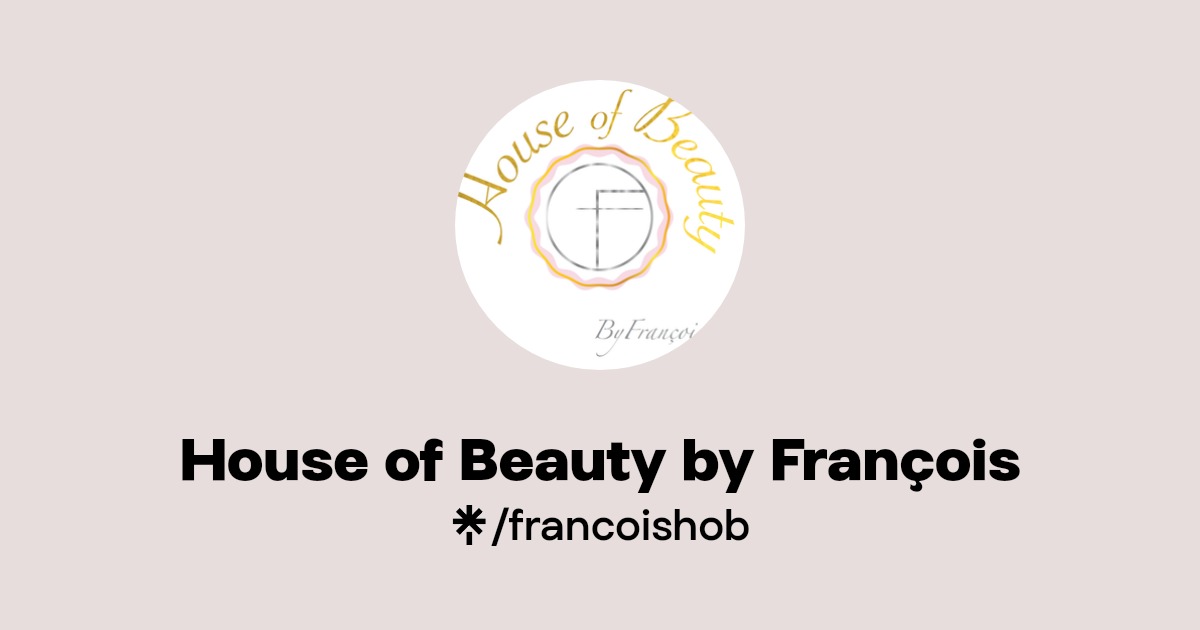 House of Beauty by François Instagram, Facebook Linktree