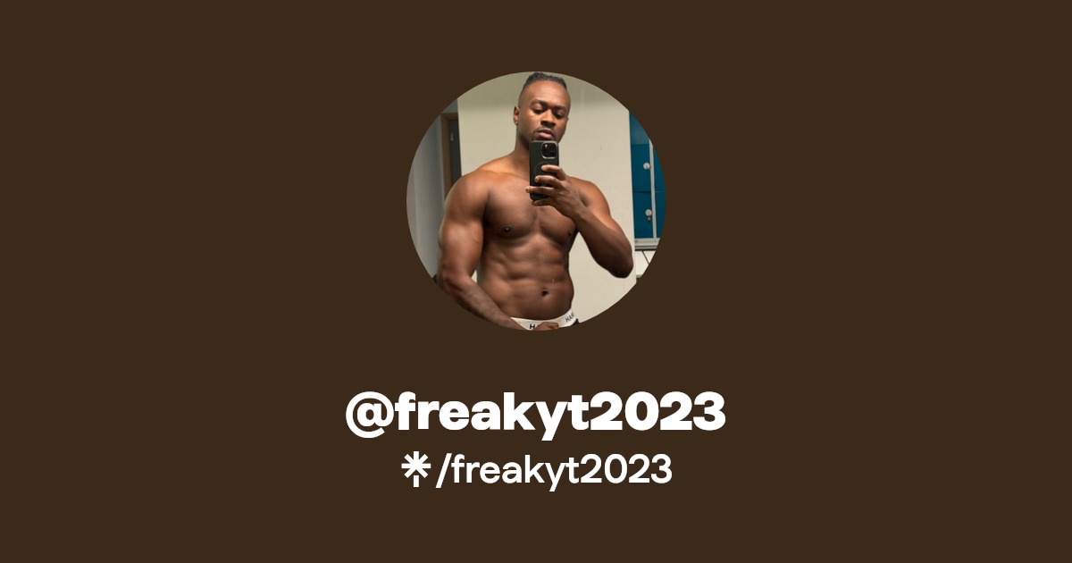 freakyt2023 - Find @freakyt2023 Onlyfans - Linktree