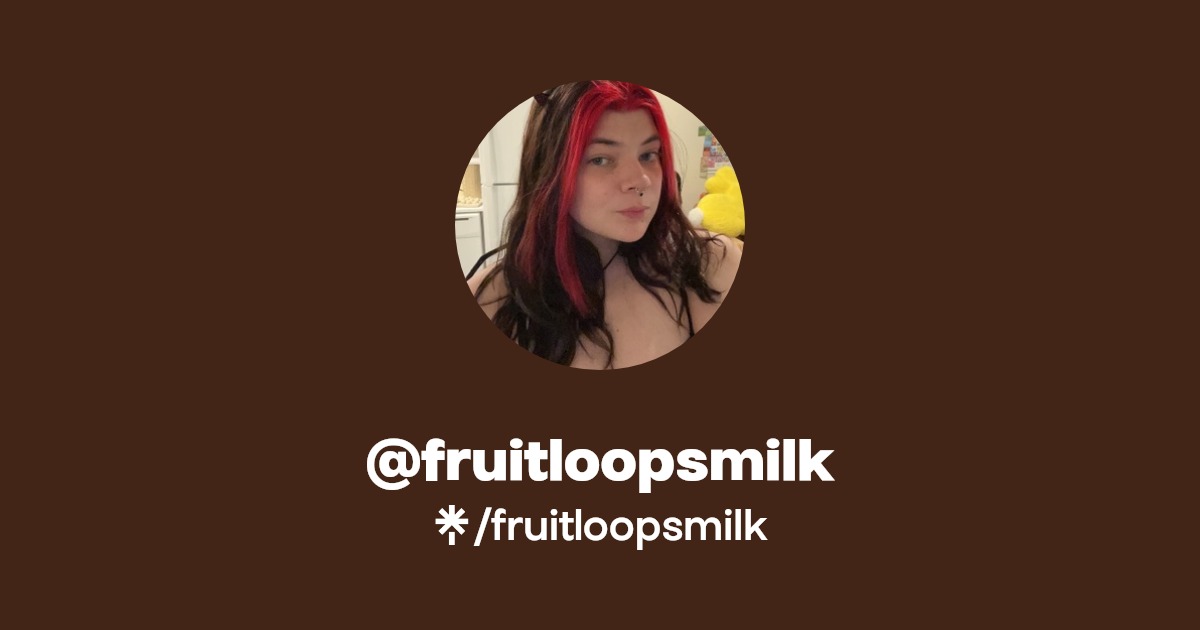 fruitloopsmilk - Find @fruitloopsmilk Onlyfans - Linktree