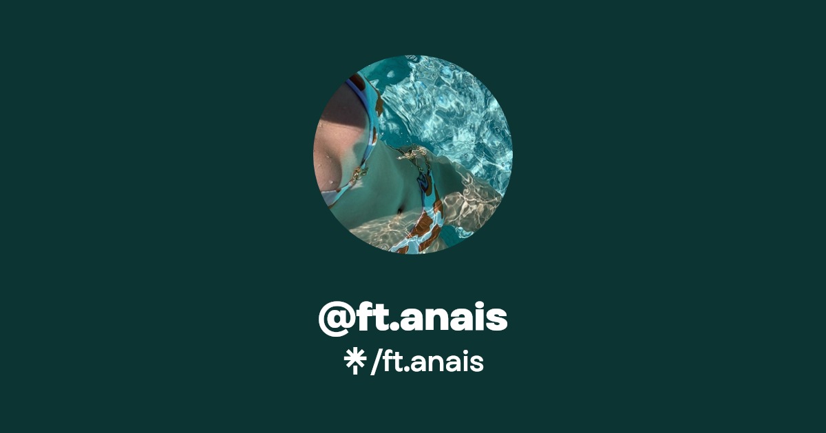 ft.anais - Find @ft.anais Onlyfans - Linktree