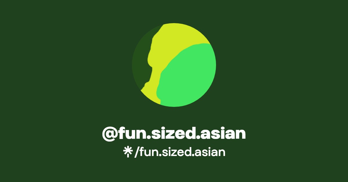 fun.sized.asian | Twitter | Linktree