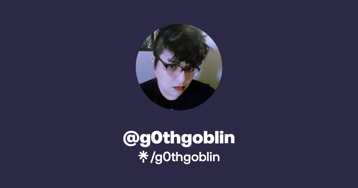 g0thgoblin | Twitter, Instagram | Linktree