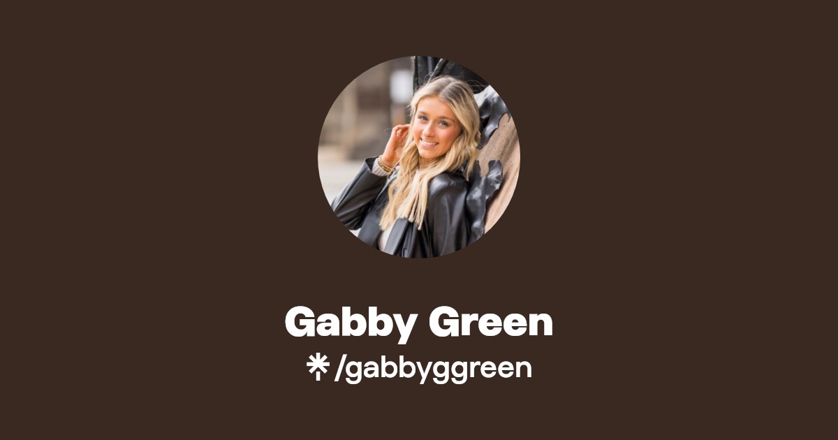 Gabby Green | Instagram, TikTok | Linktree