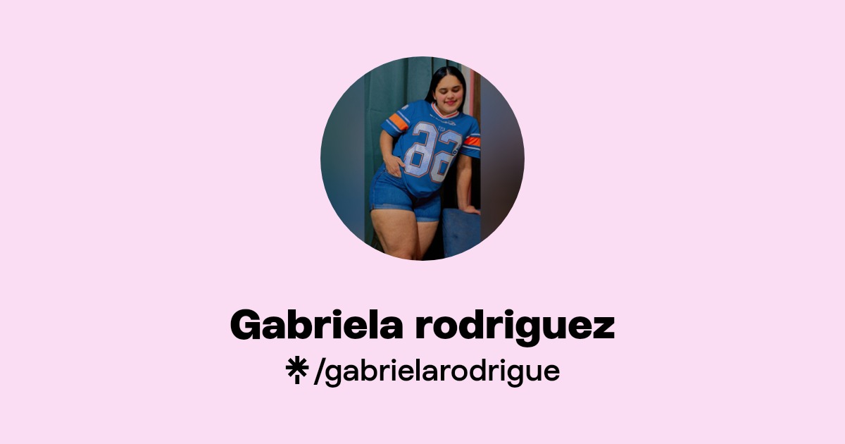 Gabriela rodriguez - Find Gabriela rodriguez Onlyfans - Linktree