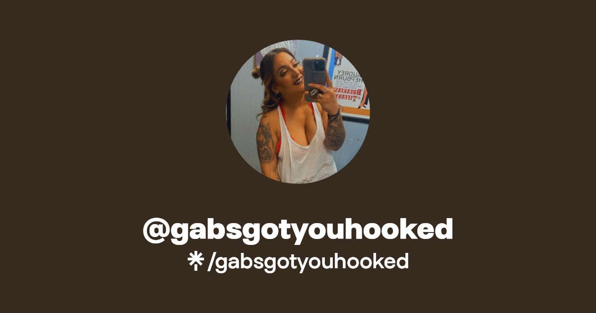 gabsgotyouhooked Find gabsgotyouhooked Onlyfans Linktree