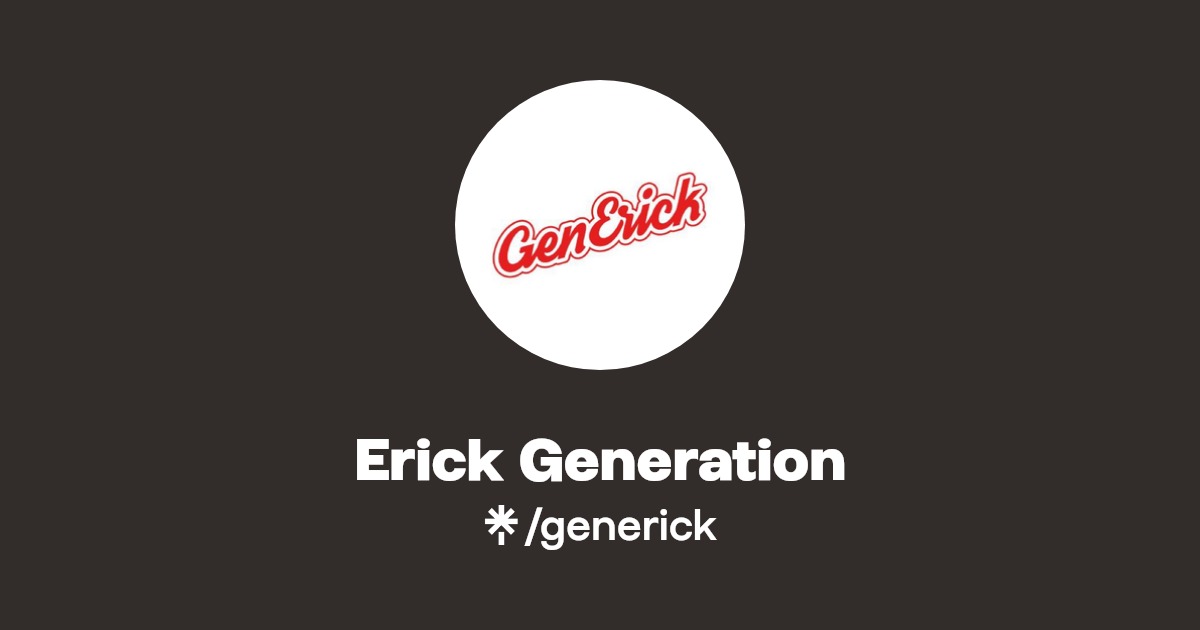 Erick Generation Twitter, Instagram, Facebook, TikTok Linktree