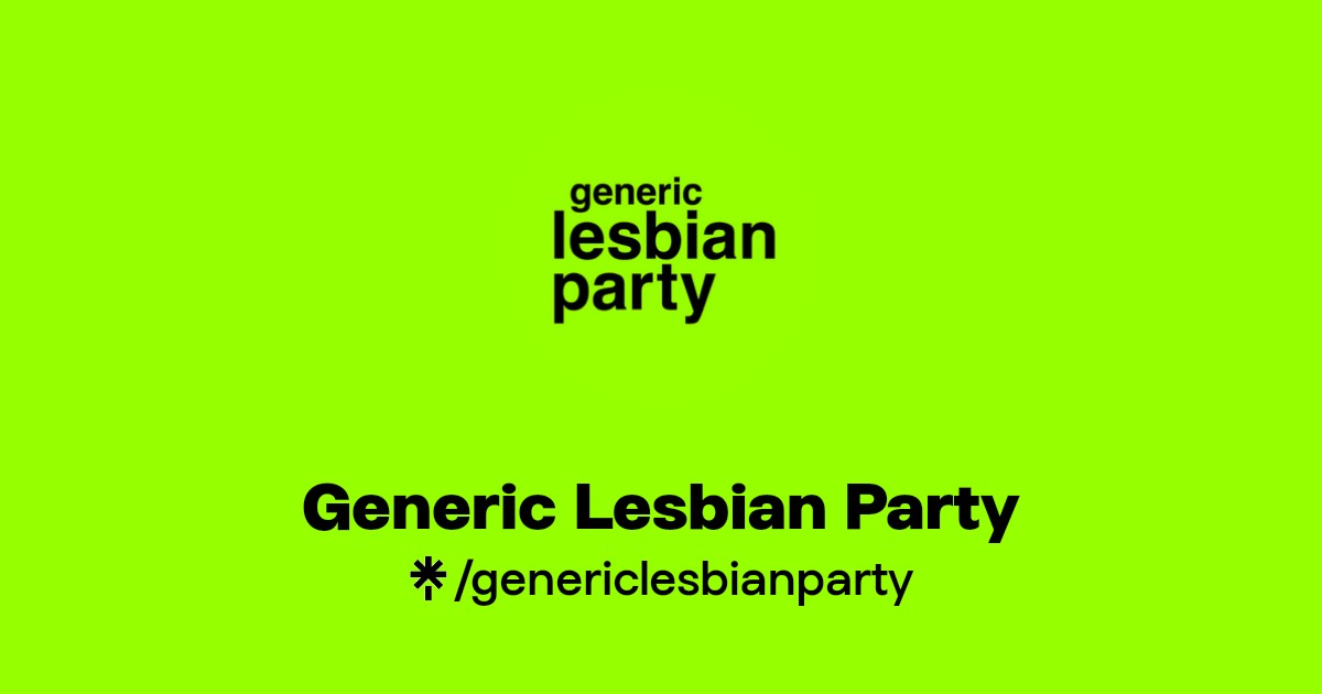 Generic Lesbian Party | Instagram | Linktree