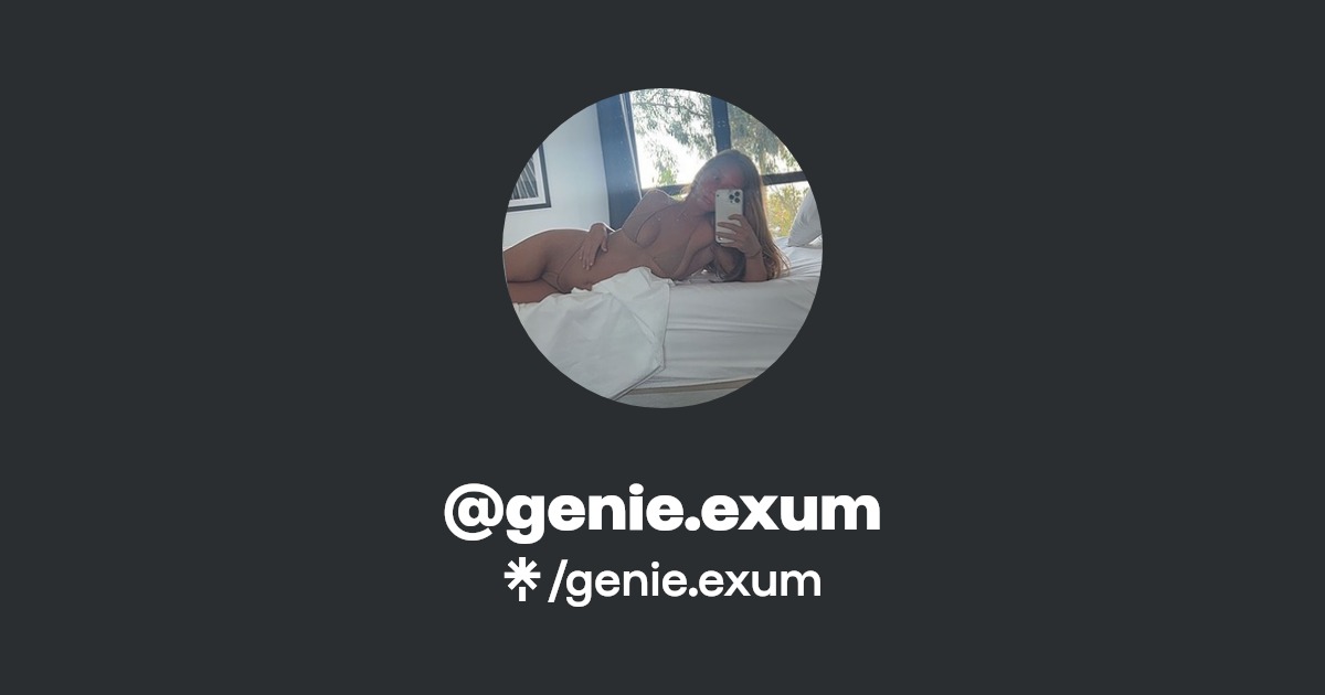 genie.exum - Find @genie.exum Onlyfans - Linktree