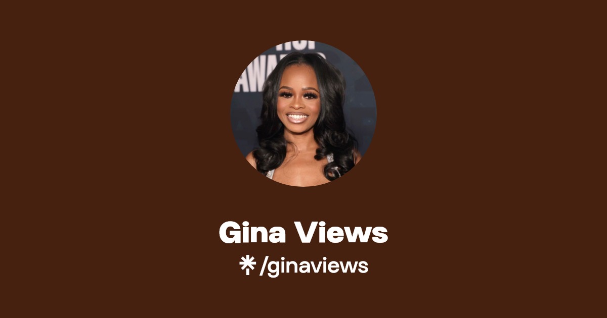 Gina Views | Instagram | Linktree