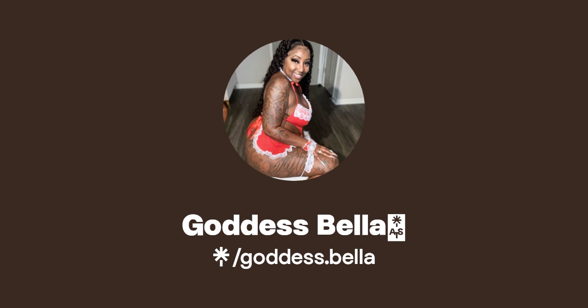 Goddess Bella - Find Goddess Bella Onlyfans - Linktree
