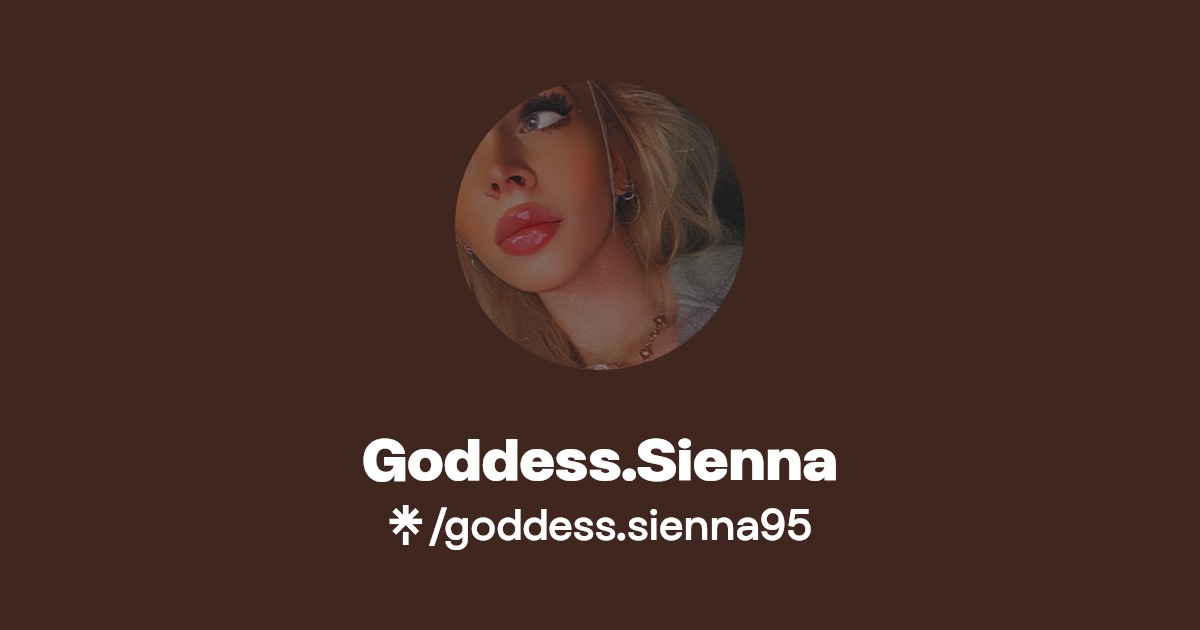 Goddess.Sienna - Find Goddess.Sienna Onlyfans - Linktree
