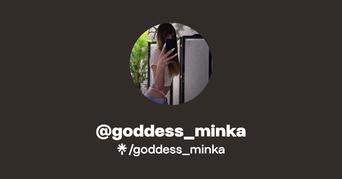 goddess_minka - Find @goddess_minka Onlyfans - Linktree